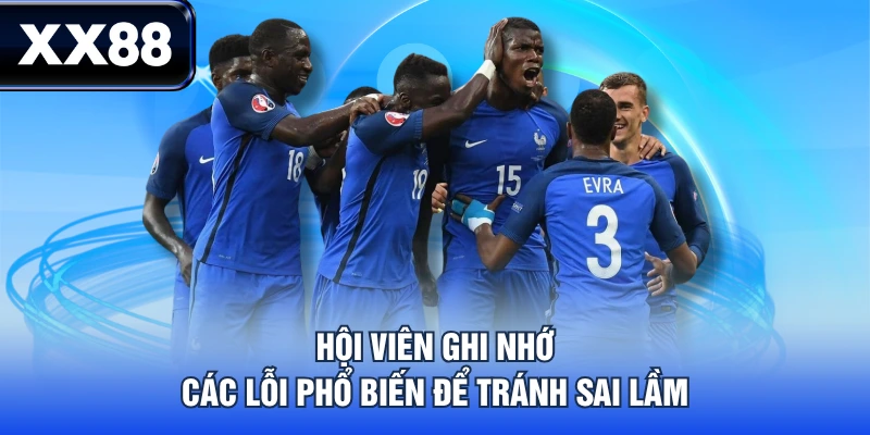 Hội viên ghi nhớ các lỗi phổ biến để tránh sai lầm