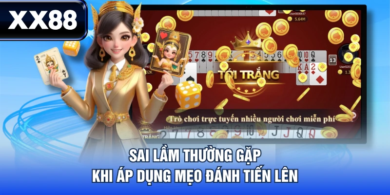 Sai lầm thường gặp khi áp dụng mẹo đánh Tiến Lên
