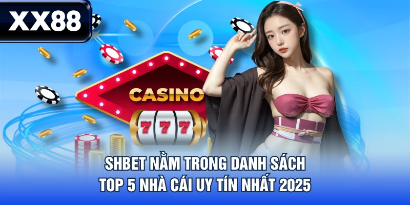 SHBET nằm trong danh sách top 5 nhà cái uy tín nhất 2025